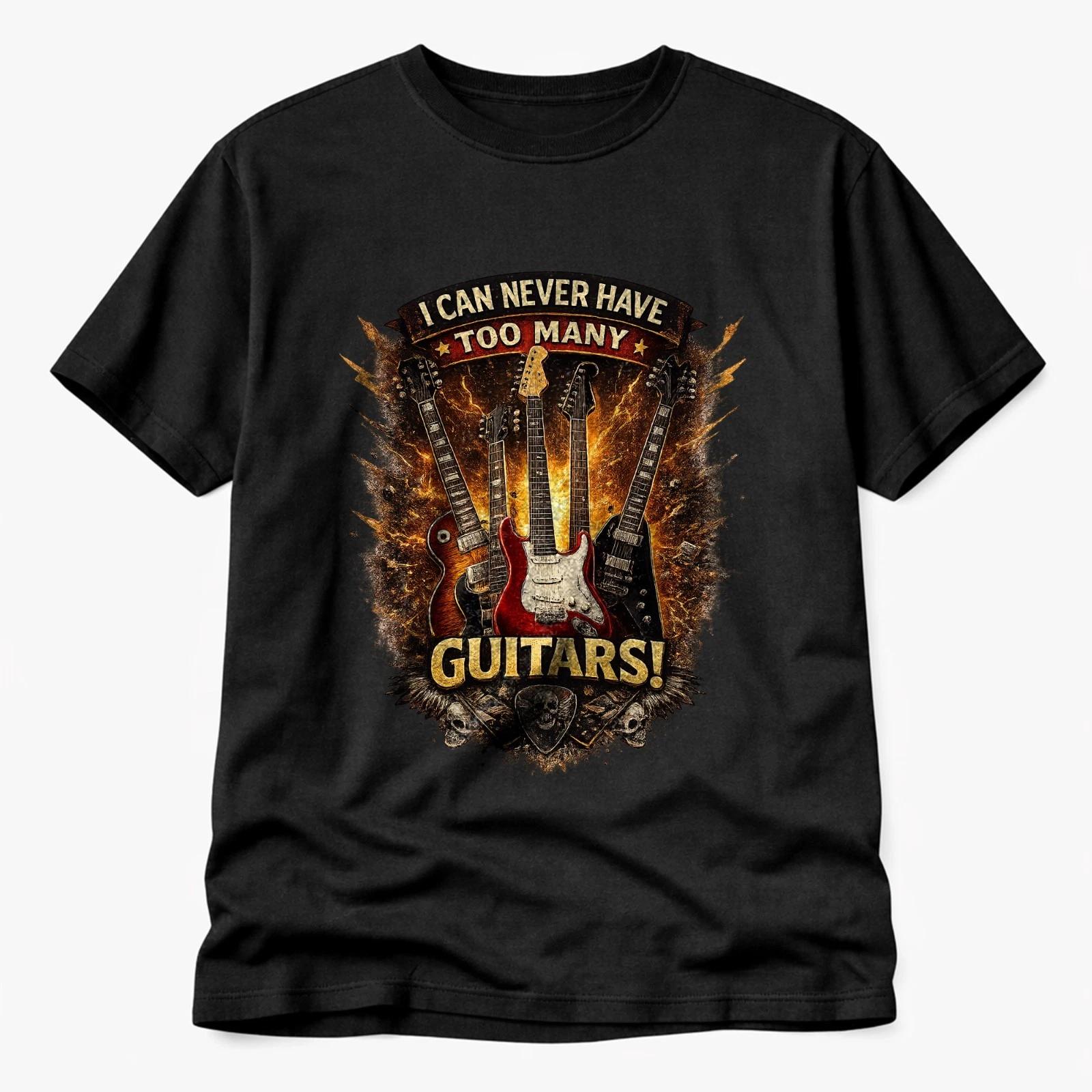 I Can Never Have Too Many Guitars T-Shirt Guitar Player Rock Music Tee S