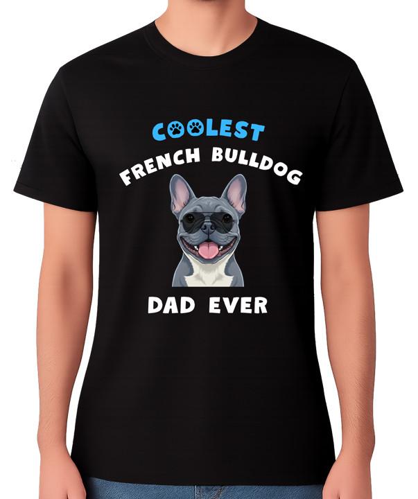 Coolest French Bulldog Dad Ever T-Shirt Dog Lover Father Gift Unisex Tee S