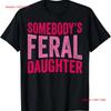 Somebodys Feral Daughter Women Groovy Funny Saying T Shirt Long Or Short Sleeves Vintage Washed Slightly Graphic Fashion