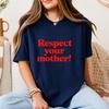 Maglietta Rispetta Tua Madre, Maglietta Divertente con Citazione per Mamma, Maglietta Regalo Festa della Mamma, T-Shirt alla Moda, Maglietta Comfort Colors, Maglietta Unisex, Maglietta Supporta la Terra
