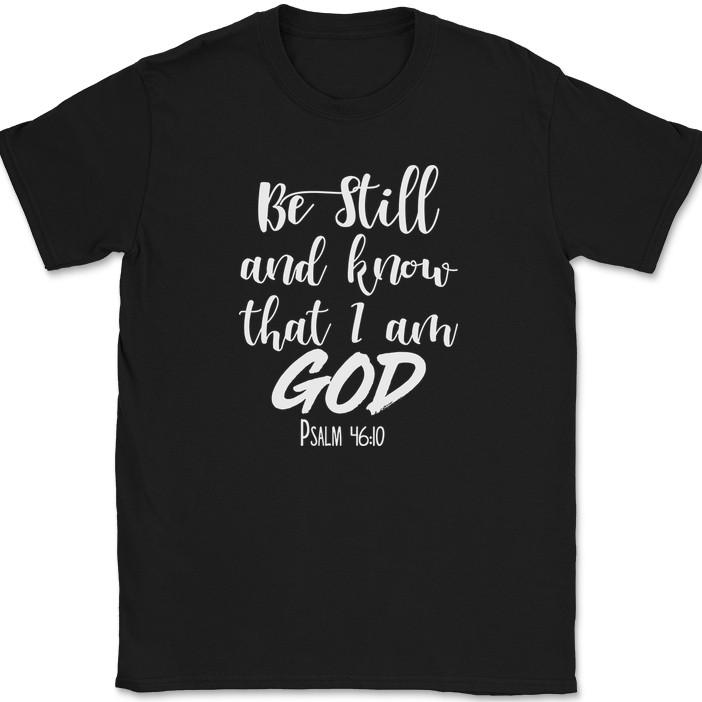 

Be Still and Know That I Am God T-Shirt Christian Religious Jesus Tee XL