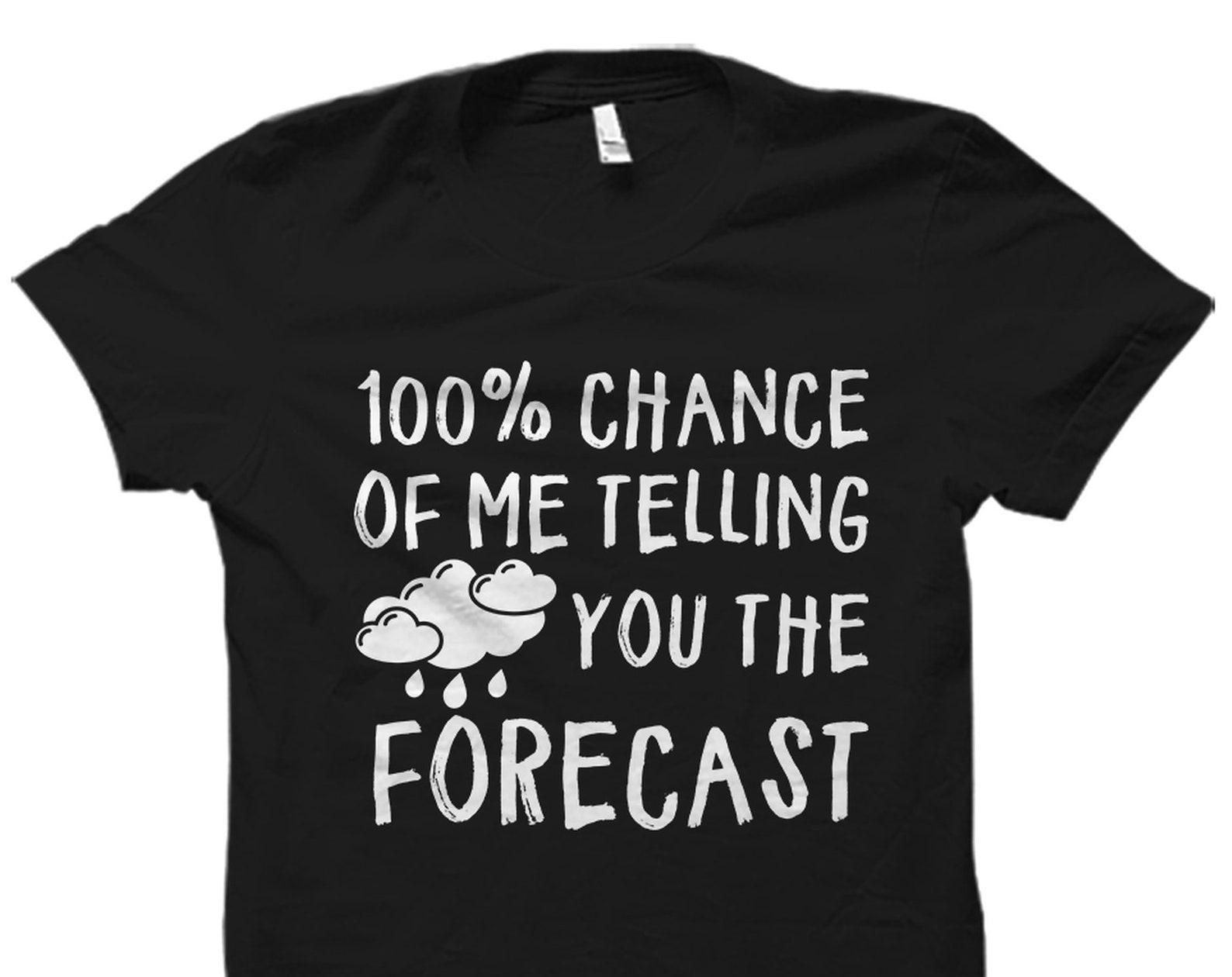 Meteorologist Shirt Weather Forecast Shirt Meteorologist Gift Weather Forecast Gift Weather Shirt Weather Gift Forecaster Shirt #OS3324 XL