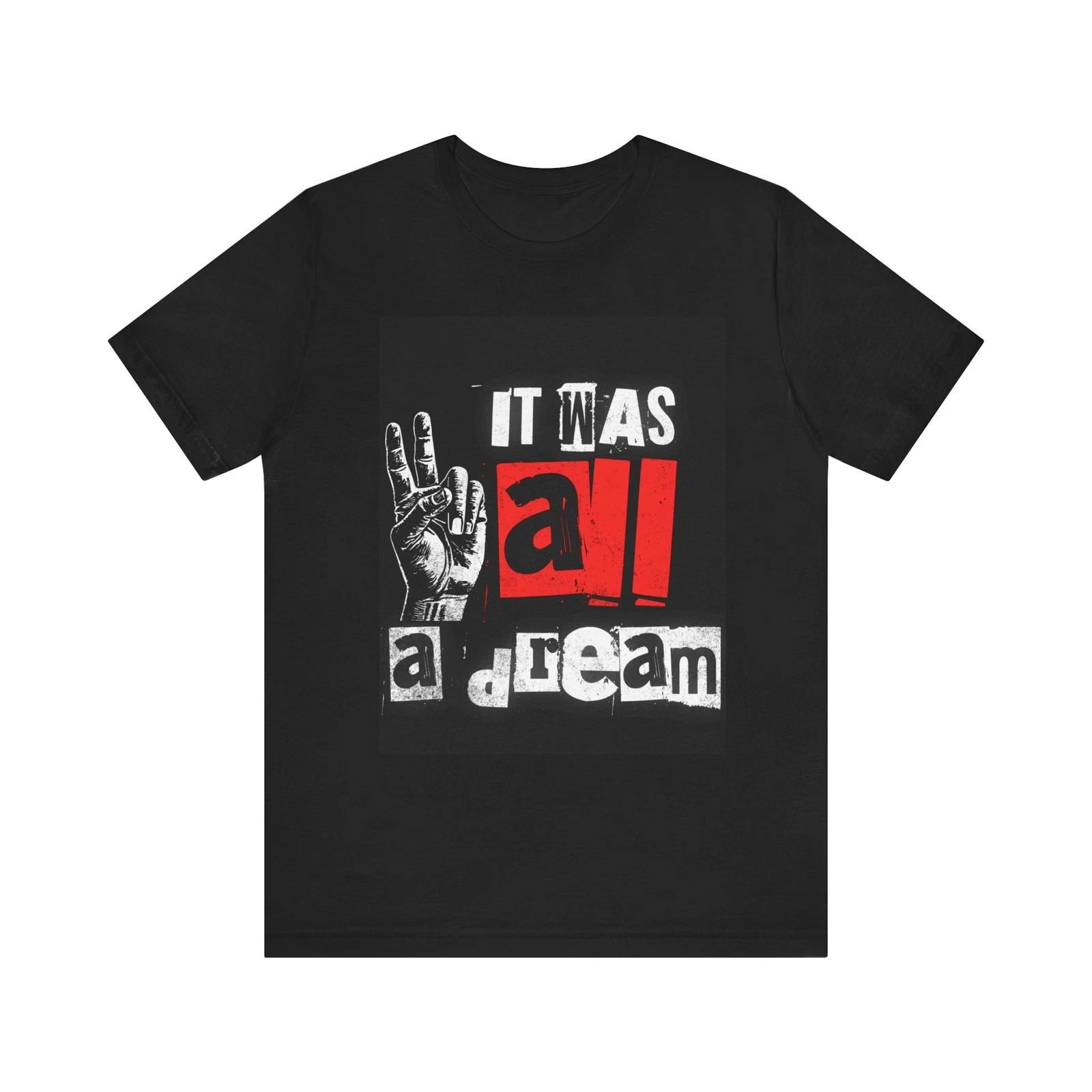 It Was All a Dream T-Shirt,Graphic T-Shirt,Casual Wear, Streetwear,Hip Hop Tee 4XL