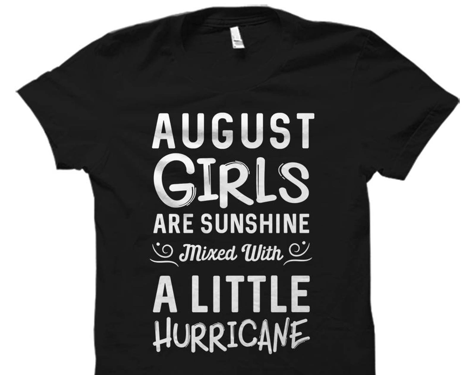 August Birthday Gift. Born in August Gift. August Girls T-Shirt. August Birthday Shirt Born in August Shirt August Girls Are Sunshine #OS804 S