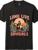 "Long Live Cowgirls" Desert Cowgirl T-Shirt - Unisex Western Graphic Tee