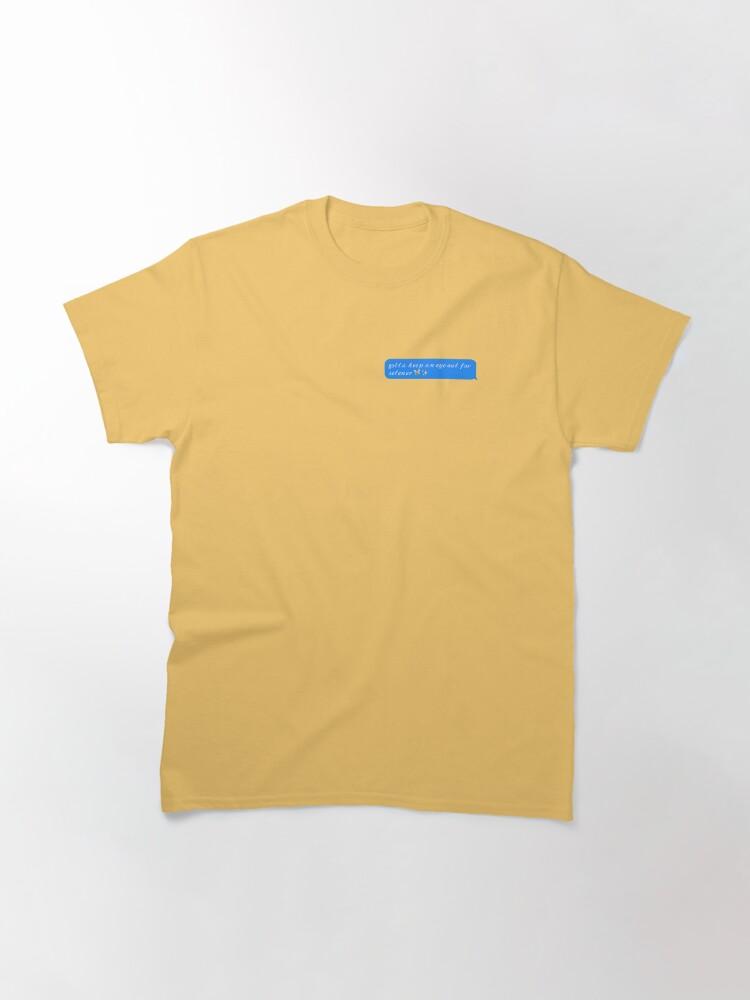 Gotta Keep an Eye Out for Selener Classic T-Shirt