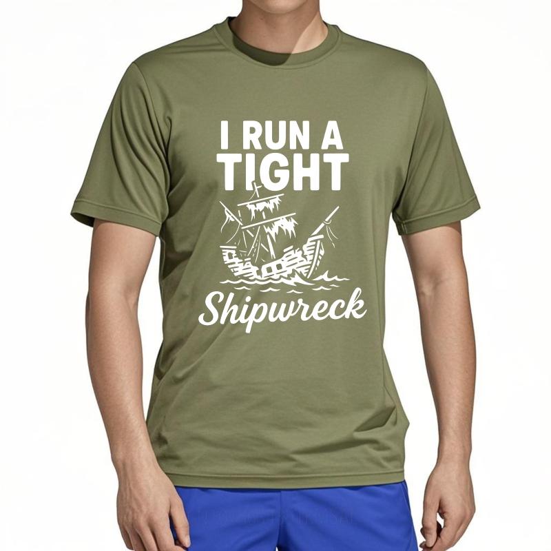 Hiphop Man Summer T Shirt I Run A Tight Shipwreck Short Sleeve Comfortable Round Neck Men Tee Shirt Everyday Tee Premium Gift