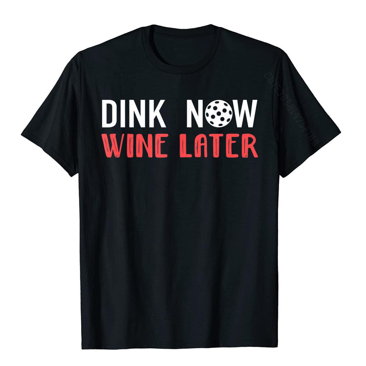 

Dink Now Wine Later Funny Pickleball Shirt For Women Coming Men s Tshirts Cotton Tops Tees Comics 3XL чорний