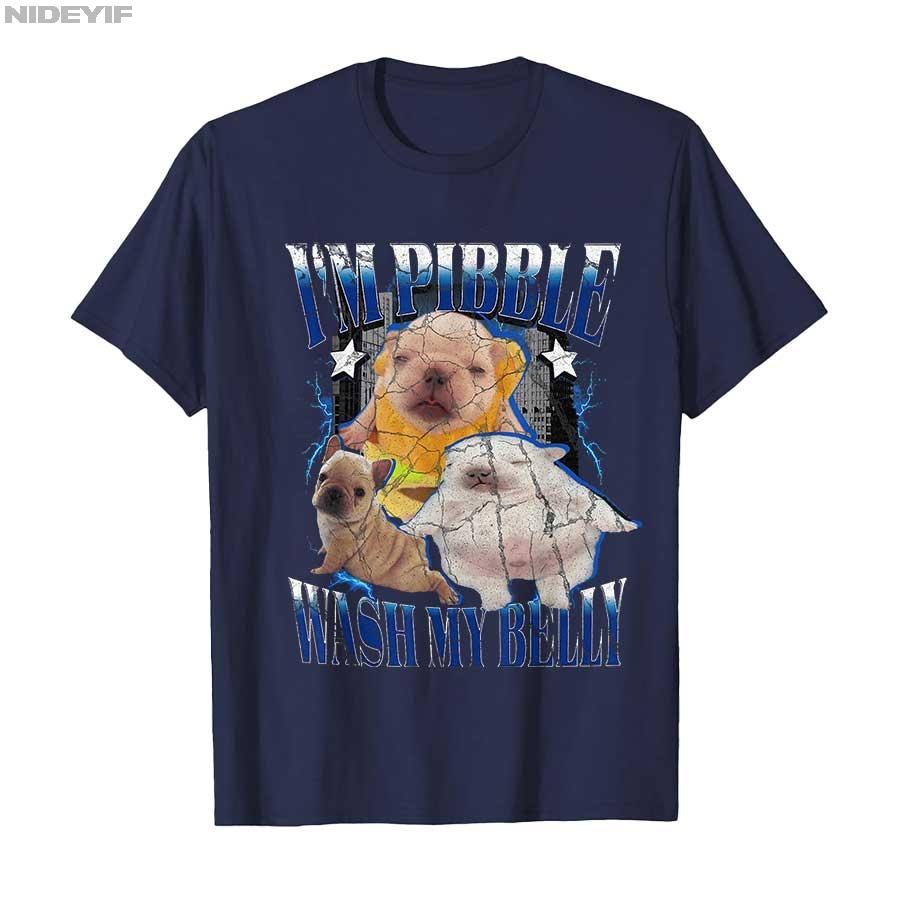 Funny Pibble Meme Wash My Belly Clean My Belly Meme T-shirt For Men Women 100% Cotton T Shirts Short Sleeve Tops P503