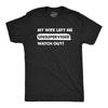 Mens My Wife Left Me Unsupervised Watch Out T Shirt Funny Married Couple Joke