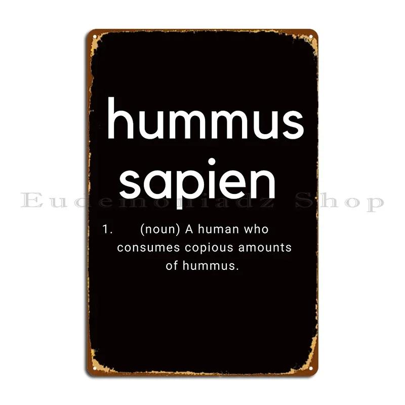 Hummus Sapien Metal Plaque Cave Customize Living Room Cave Design Pub Tin Sign Poster 20x30cm(7.8x11.8inch)