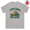 Stripes Earned Not Given T-Shirt, Professional Graphic Shirt, Durable Unisex Tshirt, Comfy Classic Fit Tee, Quality Short Sleeve Tee, Cotton