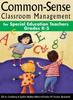 The Common-Sense Classroom Management for Special Education Teachers, Grades K-5 Book