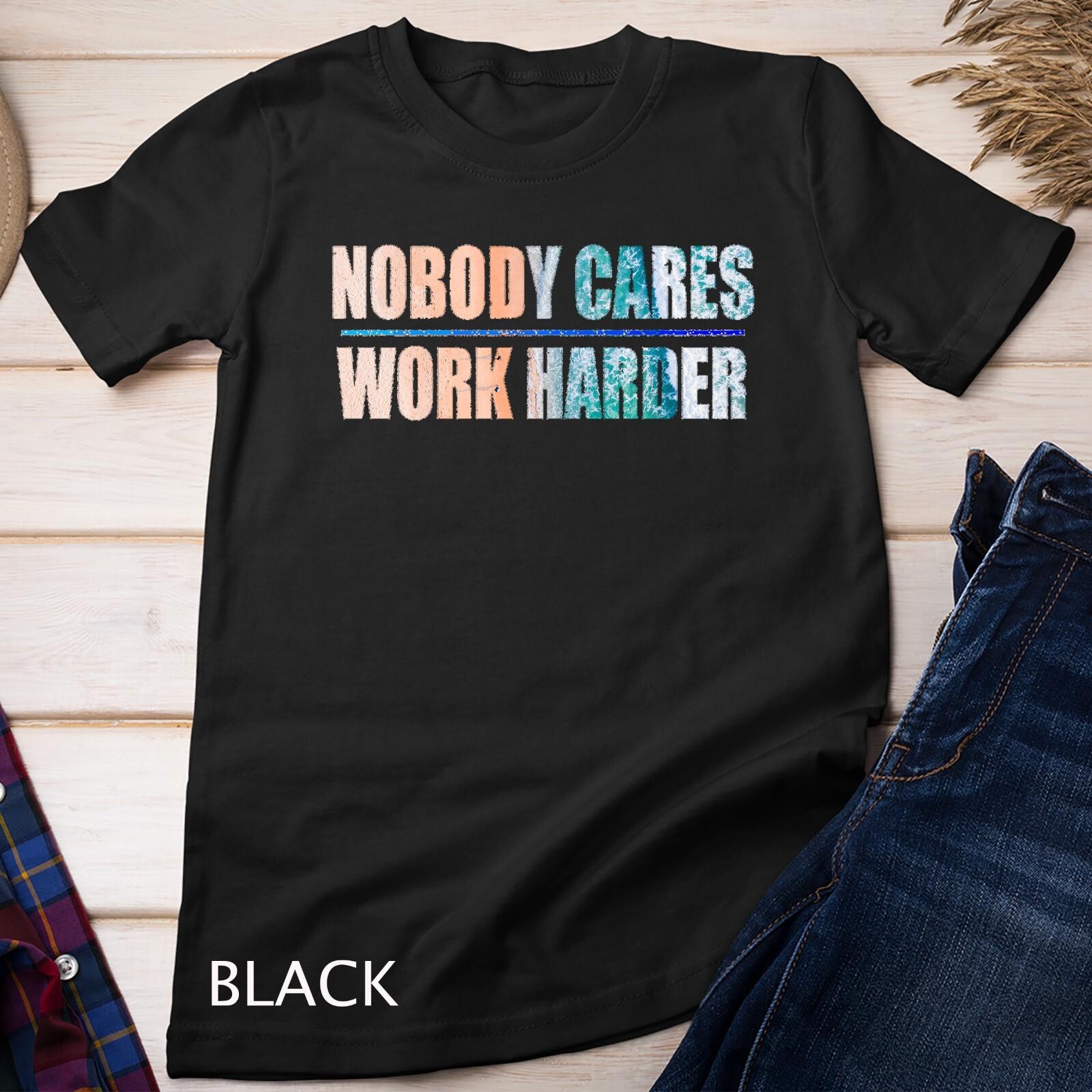 Gradient - Nobody Cares Work Harder Motivational Workout and Gym Unisex T-Shirt Mens Womens Tees Top L