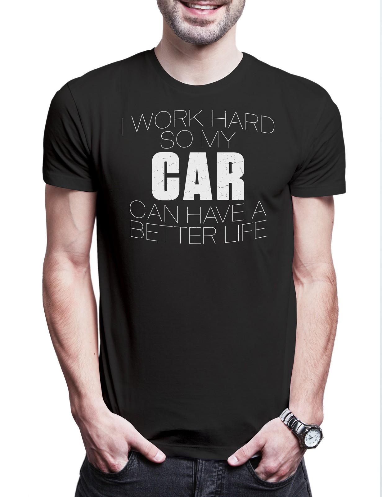 I Work Hard So My Car Can Have A Better Life Herren T-Shirt Car V8 Auto XXXL