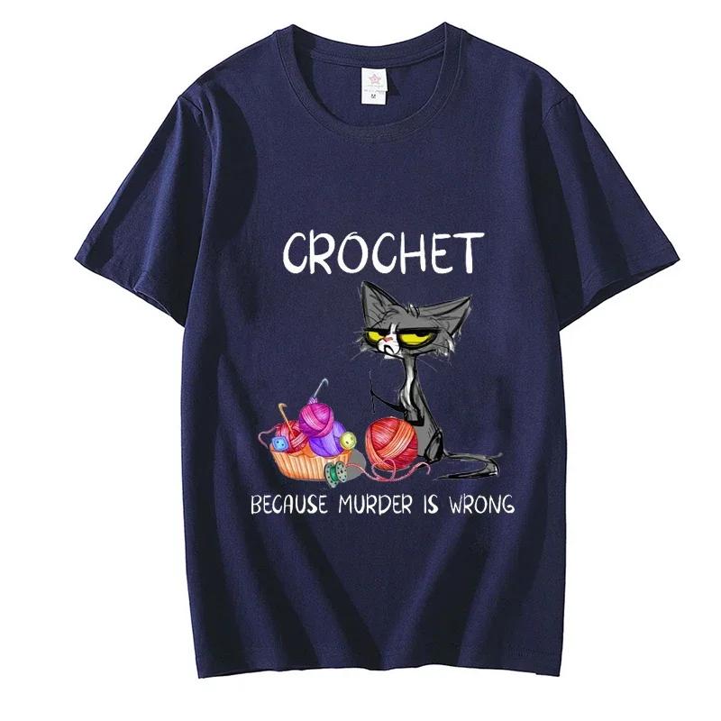 Crochet Because Murder Is Wrong Attitude Cat Unisex Tshirt Summer Tee Tshirt Casual Short Sleeve Clothing Aesthetic Clothes Tops