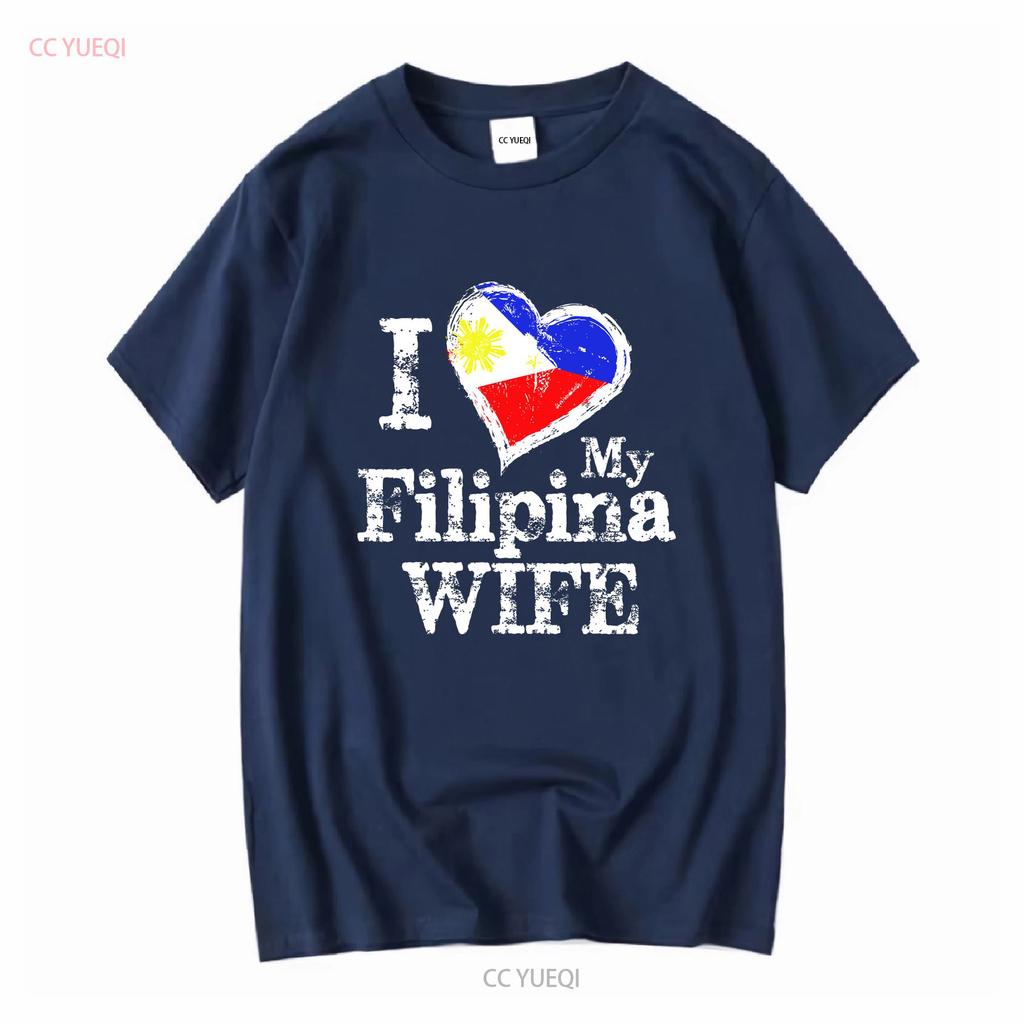 Mens I Love My Filipina Wife Philippines Filip T Shirt vintage Washed Stretched designer clothes Comfortable streetwear fashion