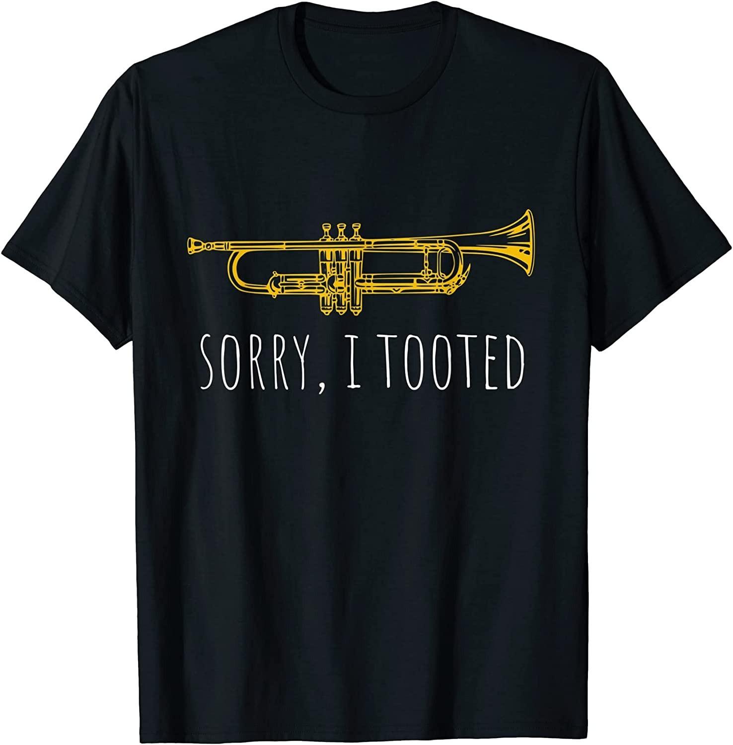 NEW LIMITED! Sorry I Tooted - Funny Jazz Day Trumpet Player Tee - MADE IN USA XL
