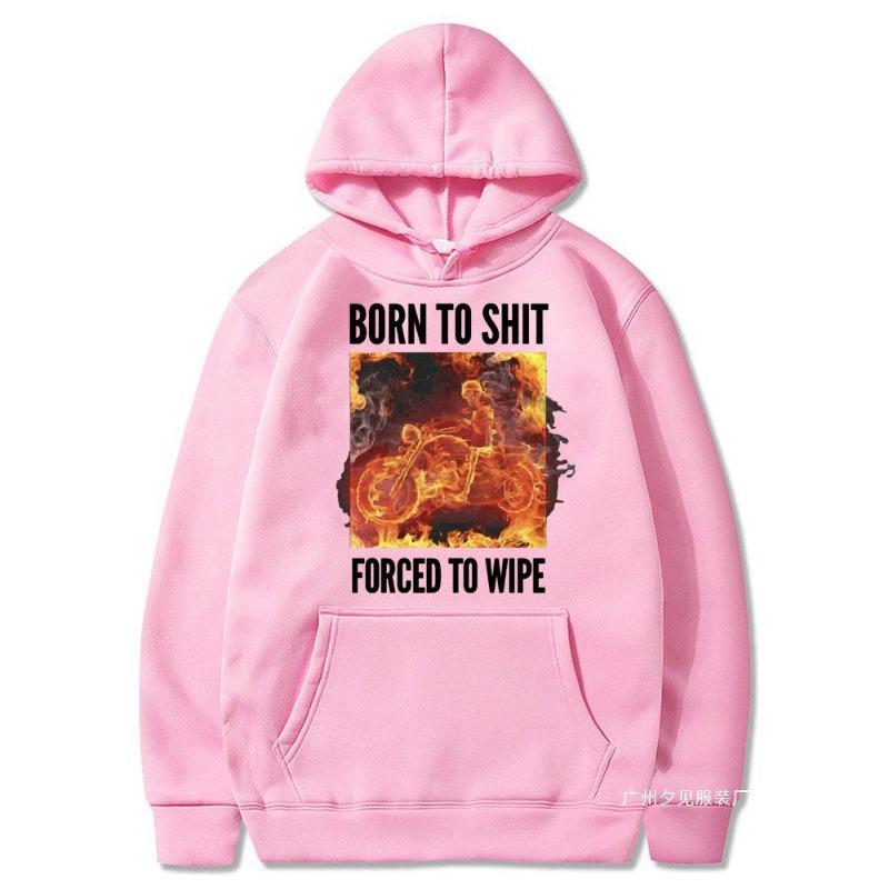 Born To Shit Forced To Wipe Print Hoodie 90s Vintage Flame S Unisex Printed Hooded Street Wear Hooded Shirt Pullover Harajuku