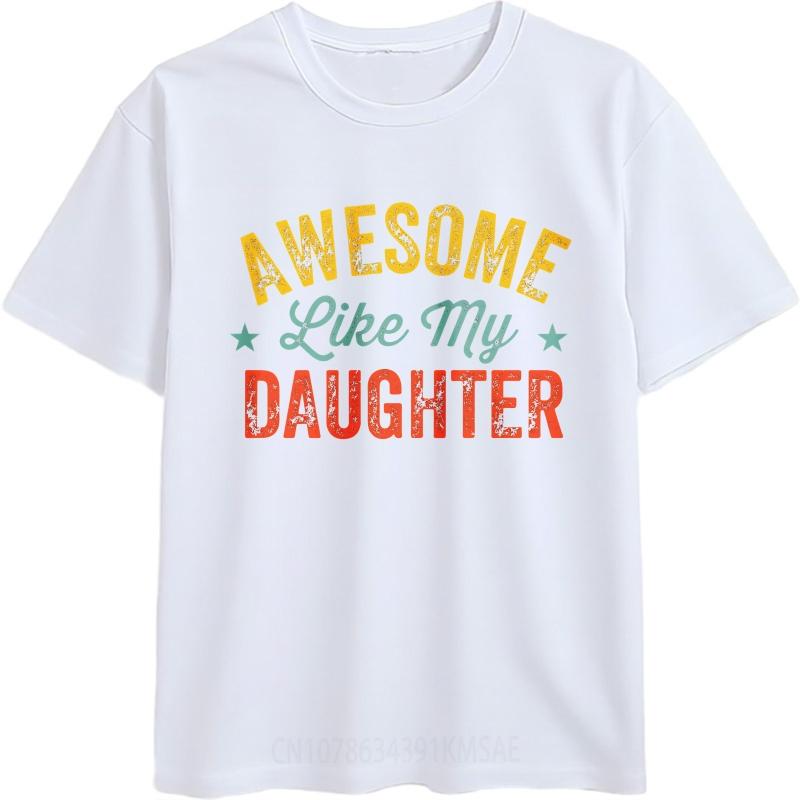 T Shirt Unisex Casual Round Neck Tee Comfort For Unisex Summer T Shirt Awesome Like My Daughter Short Sleeve Travel ONeck Women Tops