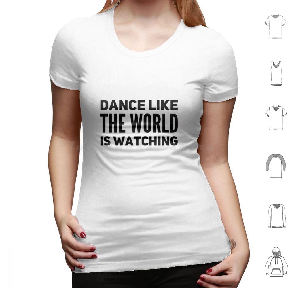 Dance Like The World Is Watching T Shirt 6xl Cotton Cool Tee Dance Theatre Sing Performer Dancer Singer Stage Show Musical