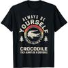 Retro Always Be Yourself Unless You Can Be A Crocodile T-Shirt
