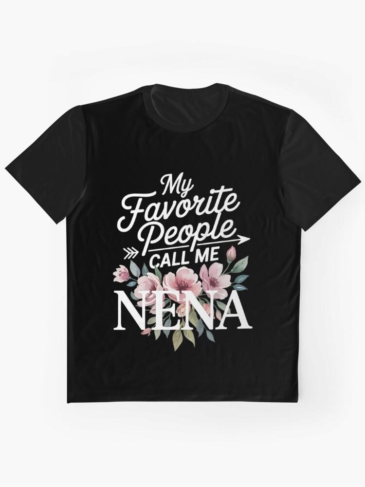 Nena My Favorite People Call Me Nena Cute Pink Floral Mothers Day Graphic T-Shirt