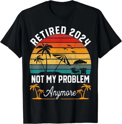 Retirement 2024 Retired 2024 Not My Problem Anymore Gift Unisex T-Shirt