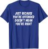 Offended Doesnt Mean Correct Funny Unisex T-Shirt