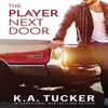 The Player Next Door by K a Tucker Paperback Book 9781777202712