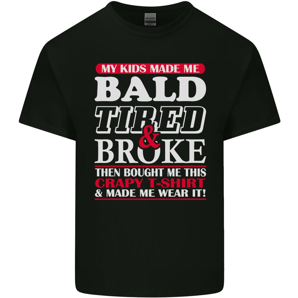 Kids Bald Tired & Broke Fathers Day Mens Light Cotton T-Shirt Unisex T-Shirt XXXL