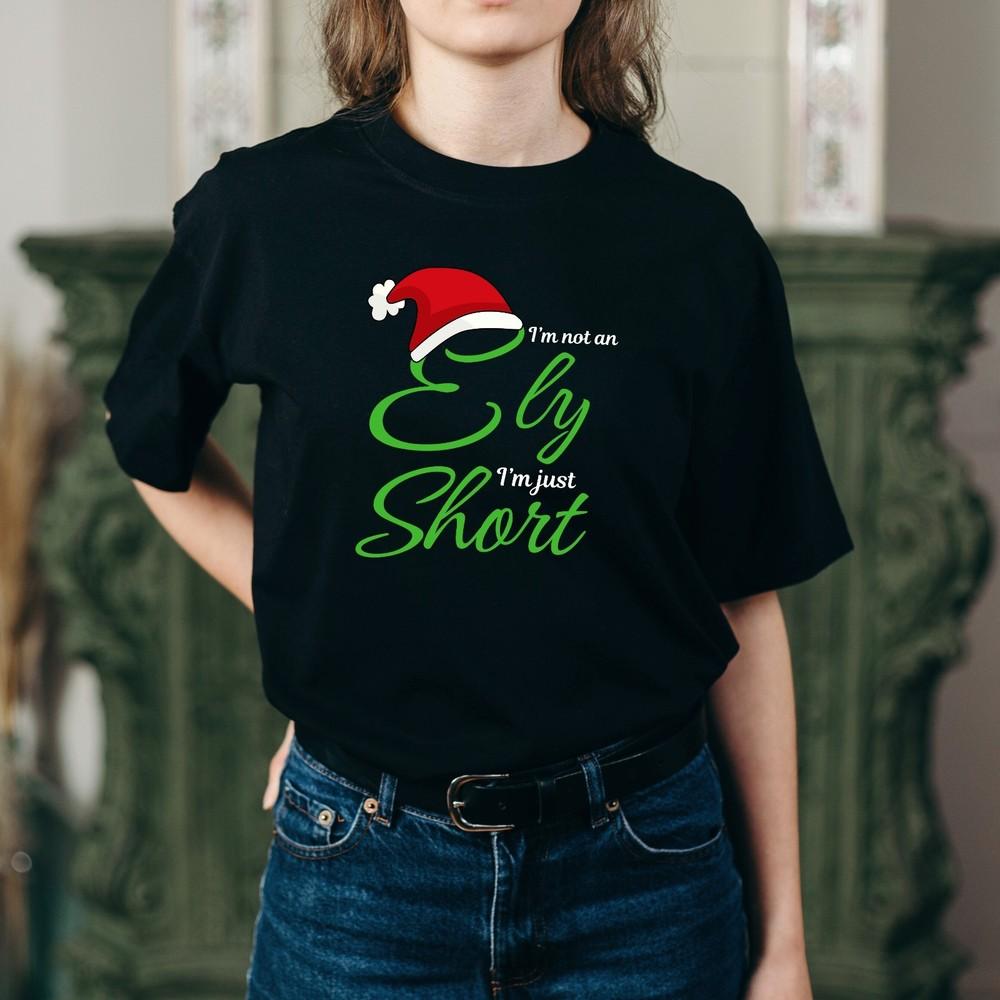 I Am Not an Elf I Am Just Short Christmas T Shirt, Funny Xmas Unisex Tee Shirt