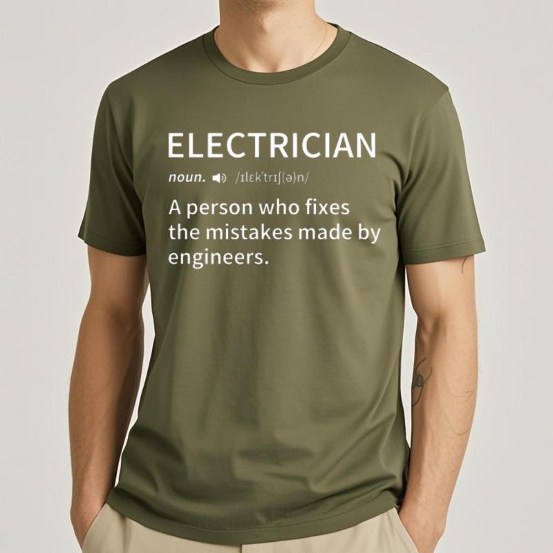 Street Wear Unisex Oneck T Shirt Unisex Electrician Noun A Person Who Fixes Mistakes Made By Engineers Hiphop Unisex Top Tees