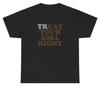 Treat / Eat Your Girl Right T Shirt Funny Sex Joke Inappropriate Ironic Meme Tee Unisex T-Shirt