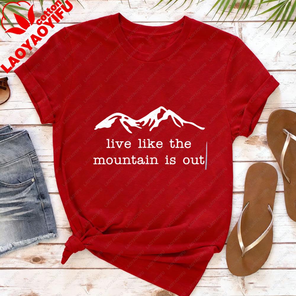 

Mountain Logo Women TShirt Live Like The Mountain Is Out Cotton Short Sleeve Casual Fashion Summer Top Outdoor Clothes S