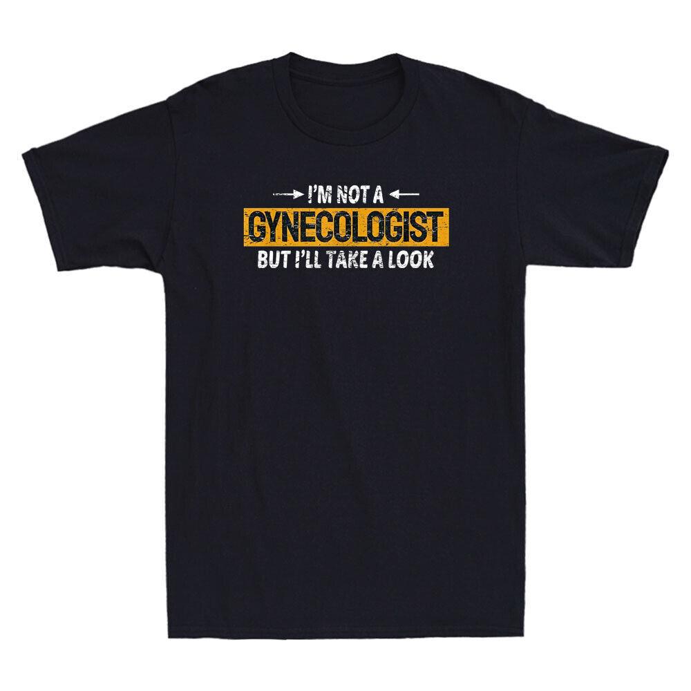 Im Not A Gynecologist But Ill Take A Look Funny Saying Vintage Unisexs TShirt S