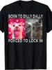 Nato per Dilly Dally Costretto a Lock In Maglietta Meme Gatto - Grafica Divertente per Amanti dei Gatti