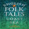 English Folk Tales of Coast and Sea by Lisa Schneidau Hardback Book 9781803994239