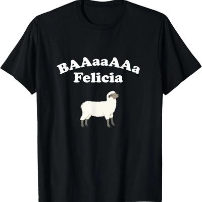 Bye Felicia (Baaaa Felicia) Sheep Shirt (Men and Women)