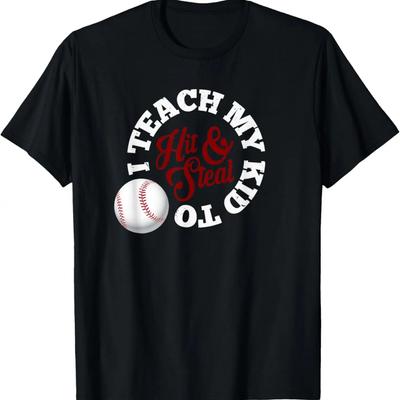 I Teach My Kids To Hit and Steal Baseball Mom Dad T-Shirt