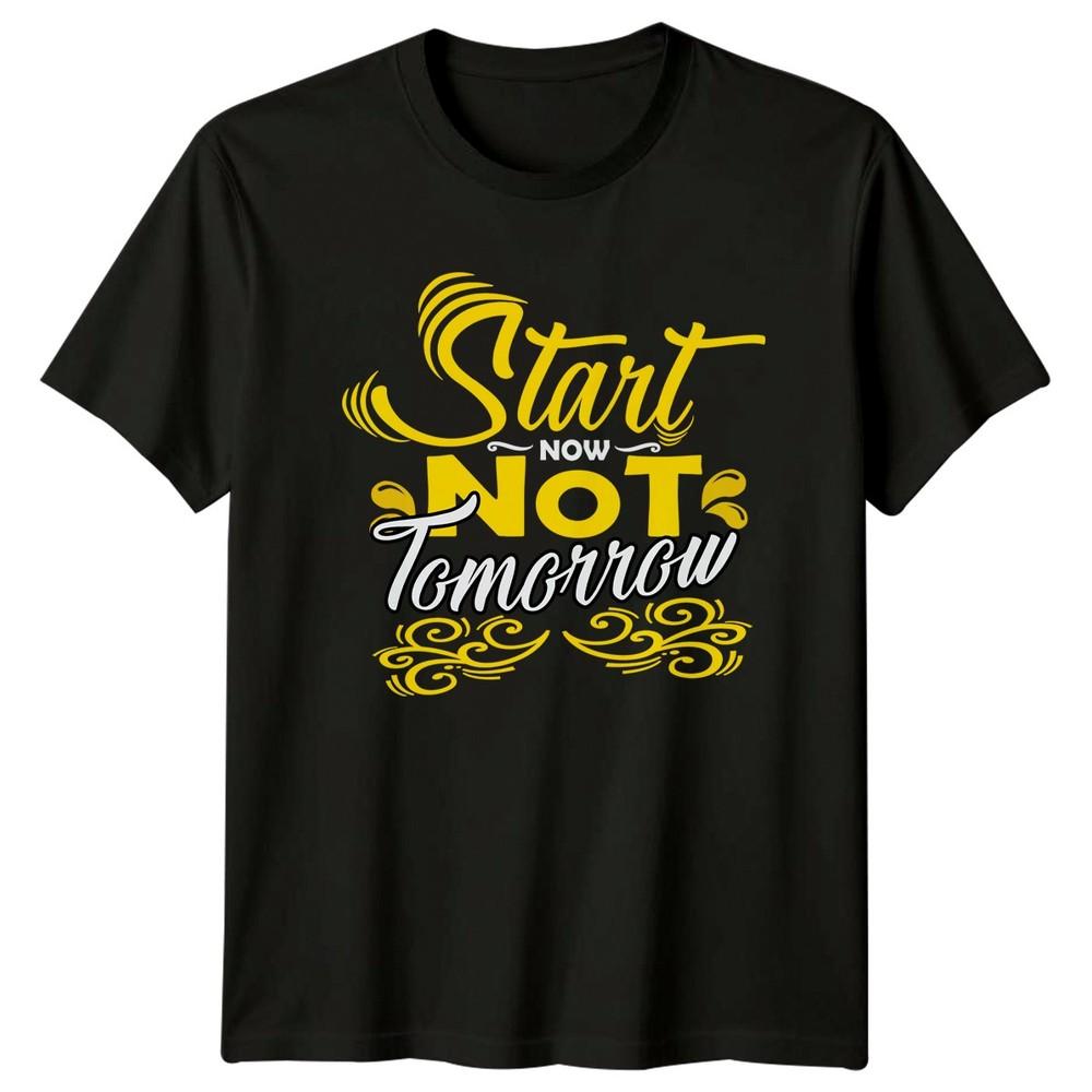 Start Now Not Tomorrow TShirt Productivity Motivational Birthday Gift