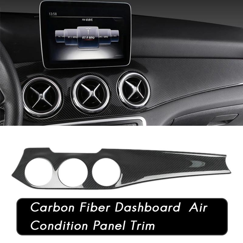 Carbon Fiber Dashboard Center Console Air Condition Panel Decoration for Mercedes Benz W176 GLA X156 CLA C117 2013-