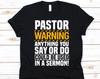 Pastor Warning Anything You Say Or Do Shirt, Pastors Gift, Christian Leader, Bible Design, Clergyman Graphic, Bishop Shirt, Presbyter Shirt