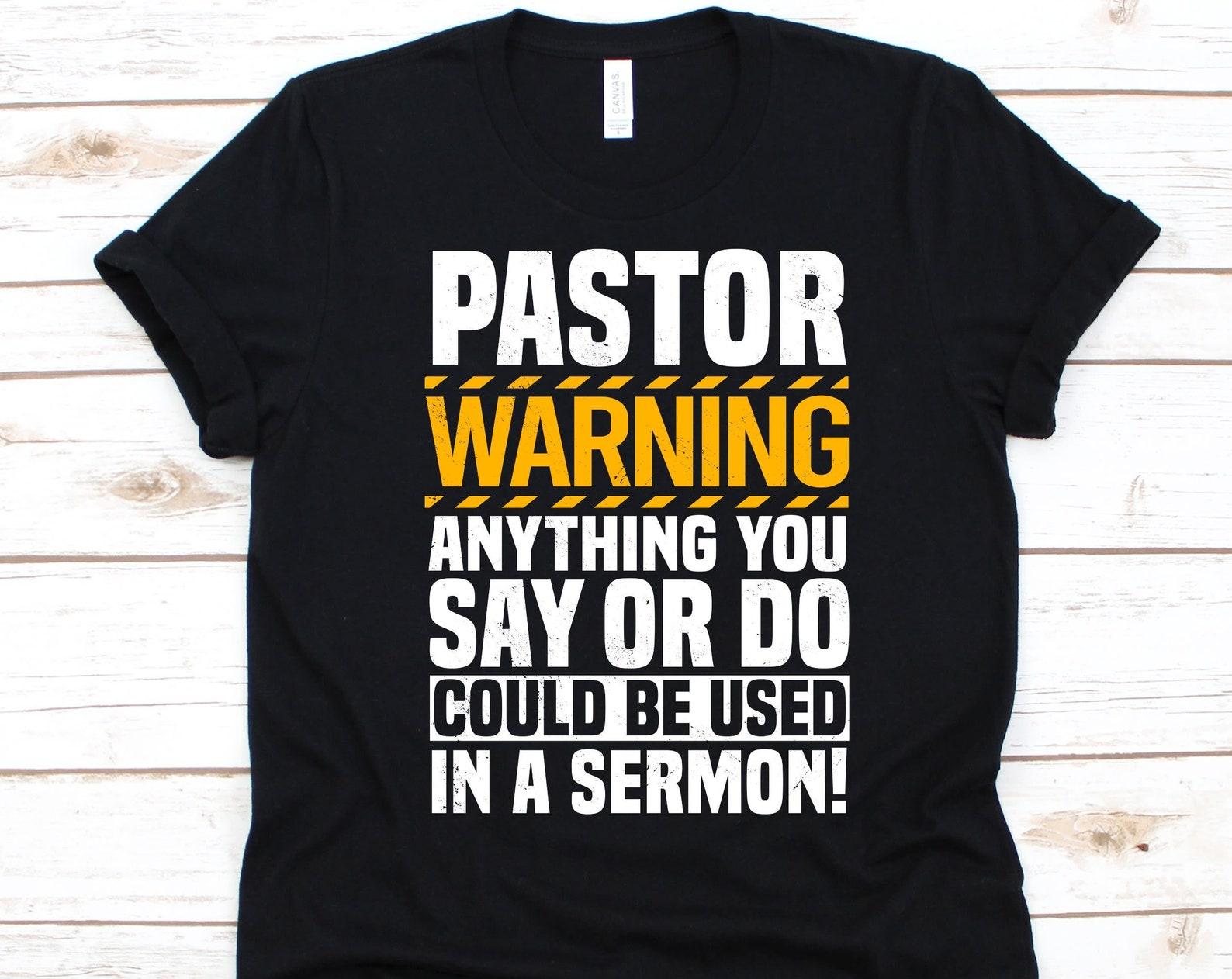 Pastor Warning Anything You Say Or Do Shirt, Pastors Gift, Christian Leader, Bible Design, Clergyman Graphic, Bishop Shirt, Presbyter Shirt 3XL