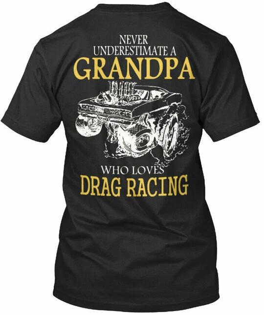 Grandpa Loves Drag Racing - Never Underestimate A Who Premium T shirt 4XL