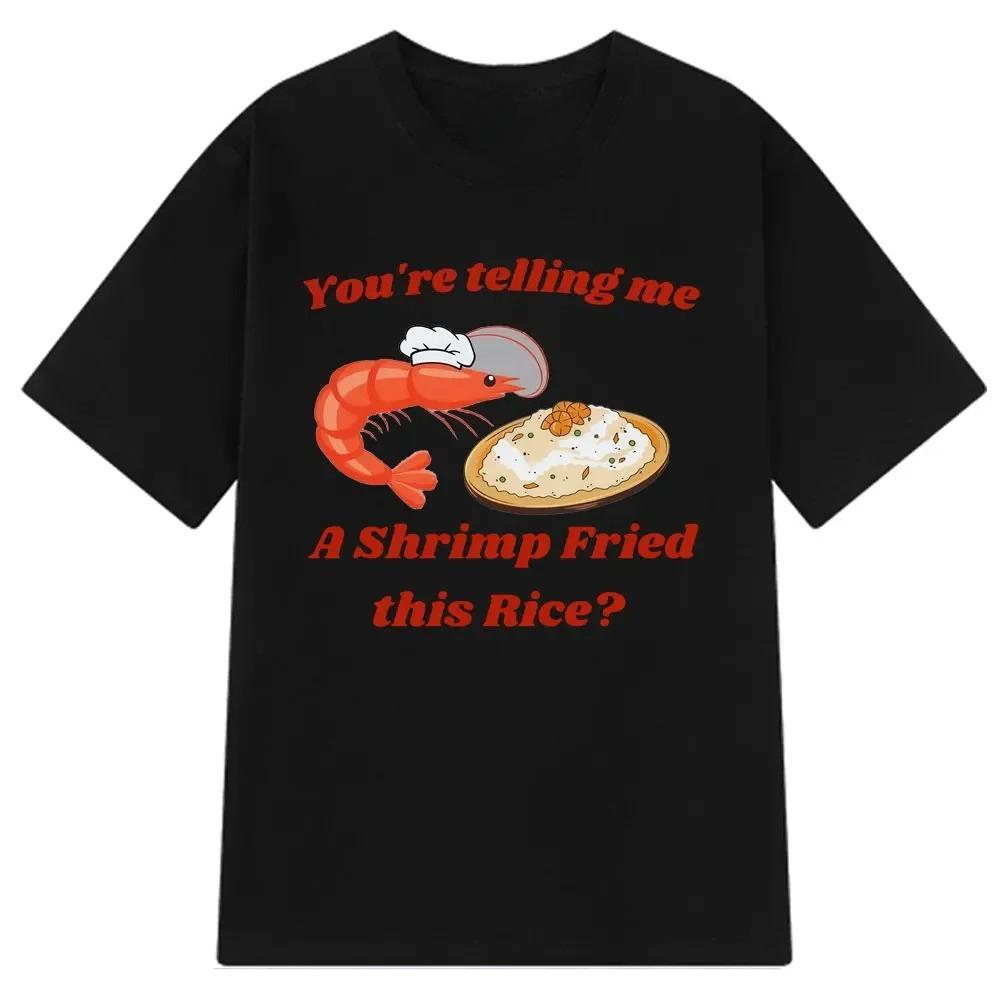 

Said This Bowl of Fried Rice Is Made of Shrimp Ladies Summer Casual Fashion Humorous Graphic T-shirt. Harajuku 4XL