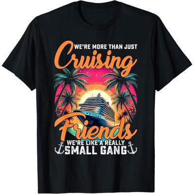 We're More Than Just Cruising Friends Funny Cruise Lover T-Shirt