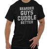 Funny Joke Bearded Guys Cuddle Better Humor Mens Casual Crewneck T Shirts Tees