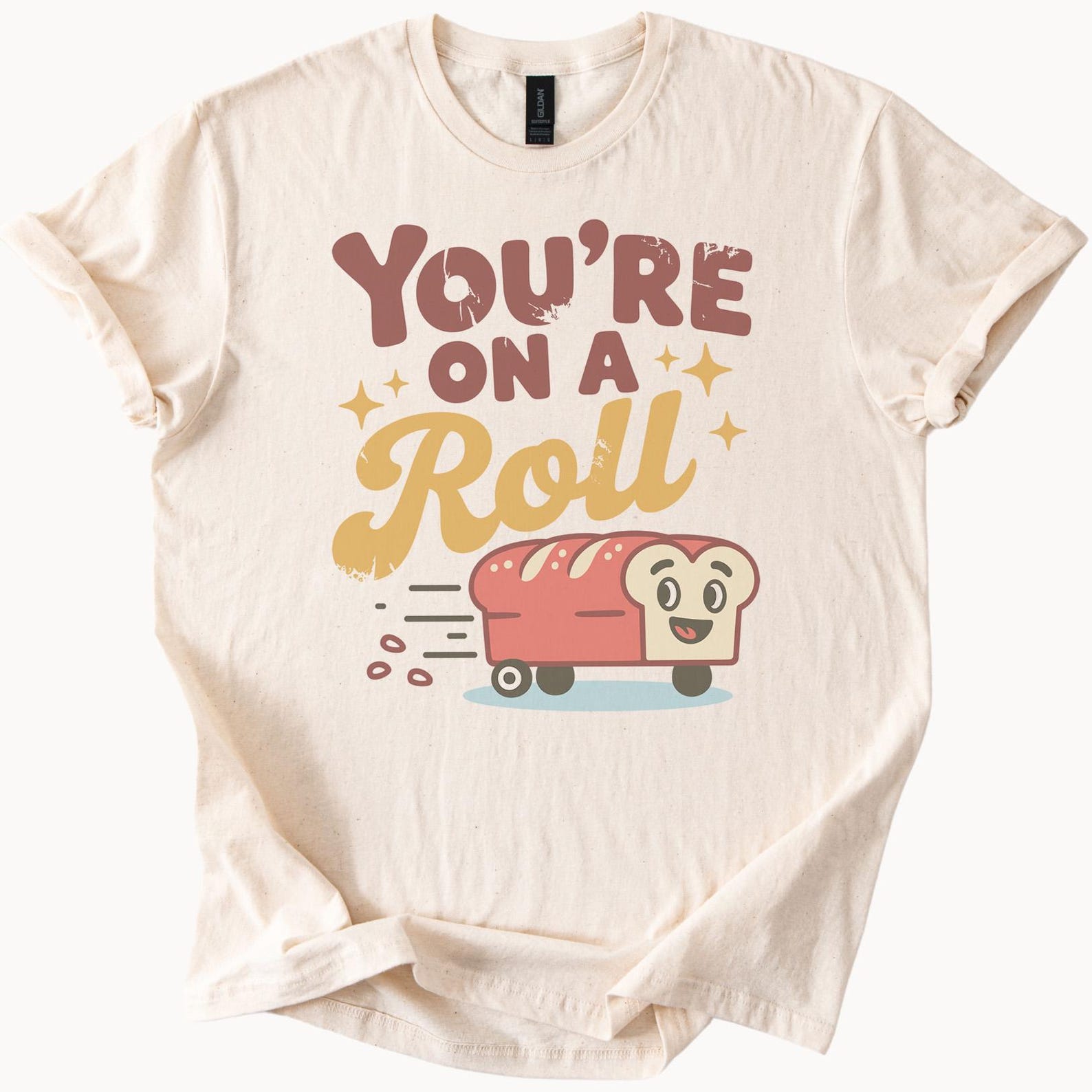 Youre On A Roll Graphic T Shirt Cute Bread Pun Shirt Motivational Funny Food Lover Tee Unique Positive Saying Gift For Bakers 100