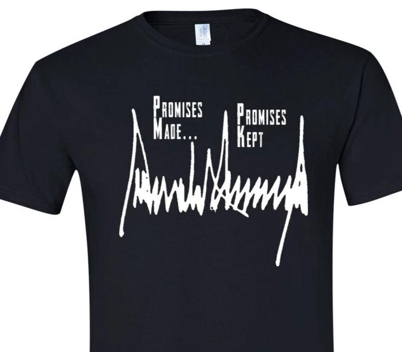 Trump Signature - Promises Made, Promises Kept - Unisex - T-Shirt XS